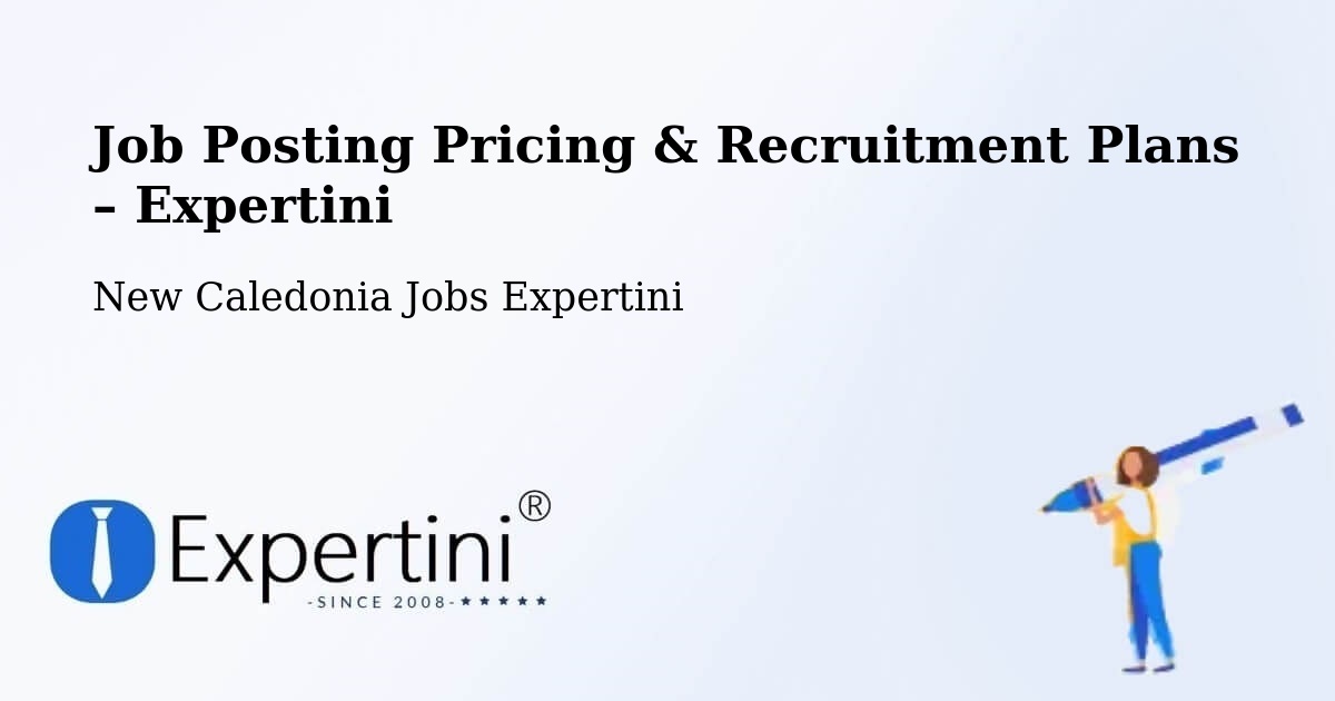Job Posting Pricing & Recruitment Plans – Karenga - Karenga, New Caledonia Jobs Expertini